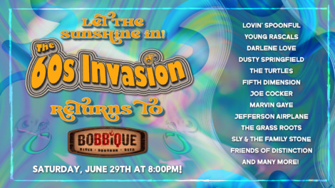 Everyone's Favorite 60's Invasion makes a return to The Bobbique Stage on June 29th at 8pm! Jam out to the best covers of Lovin' Spoonful, Young Rascals, Darlene Love, Dusty Springfield, The Turtles, Fifth Dimension, Joe Cocker, Marvin Gaye, Jefferson Airplane, The Grass Roots, Sly & The Family Stone, Friends Of Distinction, & Many More!